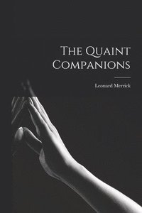 bokomslag The Quaint Companions [microform]