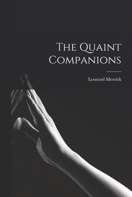 Quaint Companions [microform]