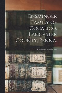 bokomslag Ensminger Family of Cocalico, Lancaster County, Penna.