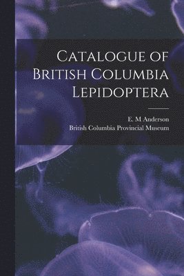 bokomslag Catalogue of British Columbia Lepidoptera [microform]