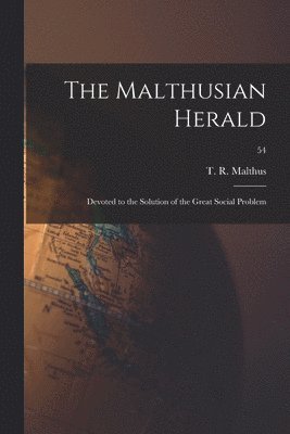 T. R. (Thomas Robert) Malthus - Malthusian Herald, Häftad