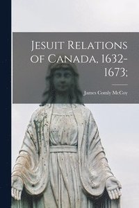 bokomslag Jesuit Relations of Canada, 1632-1673;