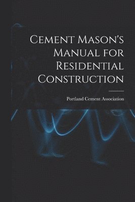 bokomslag Cement Mason's Manual for Residential Construction