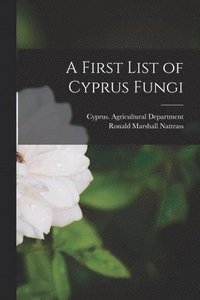 bokomslag A First List of Cyprus Fungi