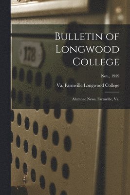 Bulletin of Longwood College: Alumnae News, Farmville, Va.; Nov., 1959 1