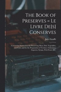 bokomslag The Book of Preserves = Le Livre De[s] Conserves