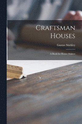 Gustav Stickley - Craftsman Houses, Häftad