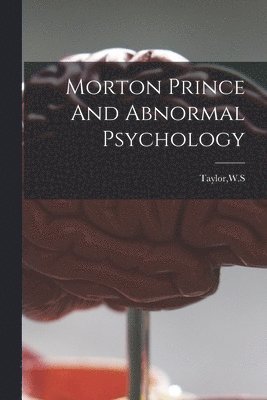 Morton Prince And Abnormal Psychology 1