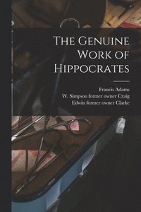 bokomslag The Genuine Work of Hippocrates [electronic Resource]