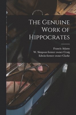 The Genuine Work of Hippocrates [electronic Resource] 1