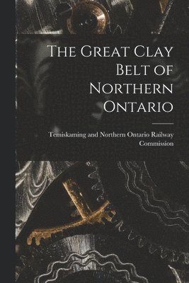 The Great Clay Belt of Northern Ontario 1