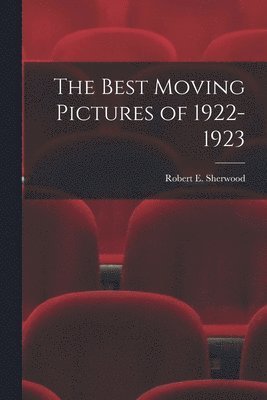 Robert E Sherwood - Best Moving Pictures of 1922-1923, Häftad