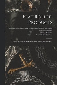 bokomslag Flat Rolled Products: Rolling Treatment; Proceedings of a Technical Conference