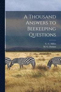 bokomslag A Thousand Answers to Beekeeping Questions