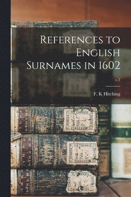 References to English Surnames in 1602; c.1 1