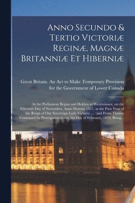 bokomslag Anno Secundo & Tertio Victoriæ Reginæ, Magnæ Britanniæ Et Hiberniæ [microform]