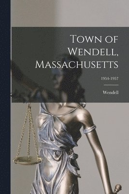 bokomslag Town of Wendell, Massachusetts; 1954-1957