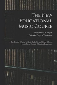 bokomslag The New Educational Music Course [microform]