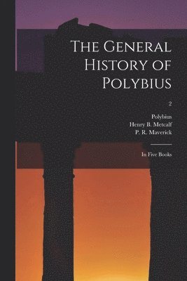Polybius, Henry B. Metcalf, P. R. (Peter Rushton) Maverick - General History of Polybius, Häftad