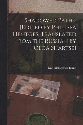 Shadowed Paths. [Edited by Philippa Hentges. Translated From the Russian by Olga Shartse] 1