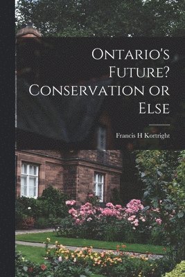 Ontario's Future? Conservation or Else 1