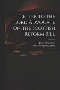 bokomslag Letter to the Lord Advocate on the Scottish Reform Bill