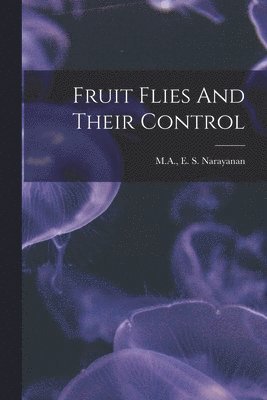 bokomslag Fruit Flies And Their Control