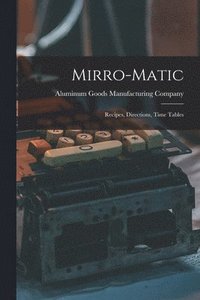 bokomslag Mirro-matic: Recipes, Directions, Time Tables