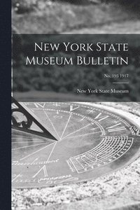 bokomslag New York State Museum Bulletin; no. 193 1917