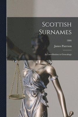 Scottish Surnames; a Contribution to Genealogy; 1866 1