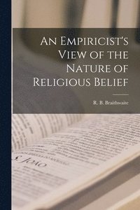 bokomslag An Empiricist's View of the Nature of Religious Belief