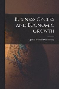 bokomslag Business Cycles and Economic Growth