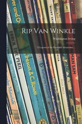 bokomslag Rip Van Winkle; a Legend of the Kaatskill Mountains ...