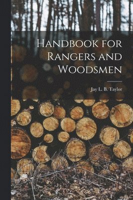 Handbook for Rangers and Woodsmen 1