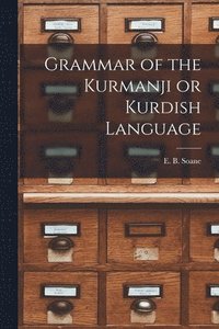 bokomslag Grammar of the Kurmanji or Kurdish Language
