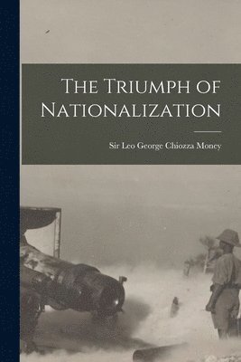 bokomslag Triumph of Nationalization [microform]