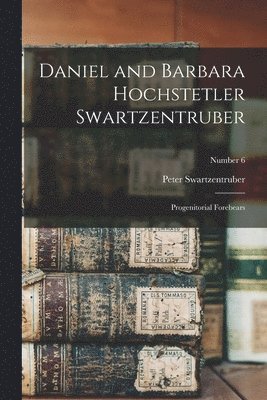 bokomslag Daniel and Barbara Hochstetler Swartzentruber