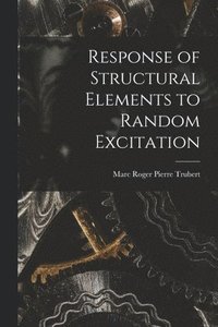 bokomslag Response of Structural Elements to Random Excitation