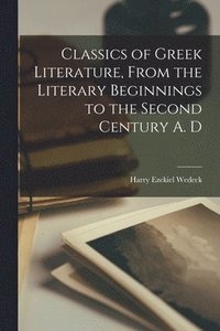 bokomslag Classics of Greek Literature, From the Literary Beginnings to the Second Century A. D