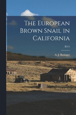 The European Brown Snail in California; B515 1