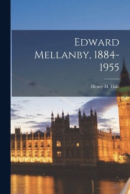 Edward Mellanby, 1884-1955 1