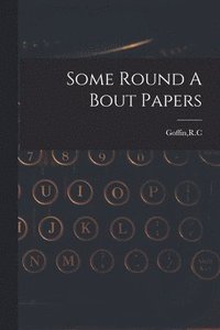 bokomslag Some Round A Bout Papers