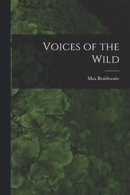 Max Braithwaite - Voices of the Wild, Häftad
