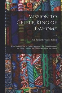 bokomslag Mission to Gelele, King of Dahome