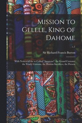 Mission to Gelele, King of Dahome 1