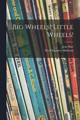 Big Wheels! Little Wheels! 1