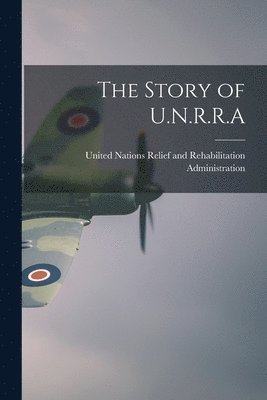 The Story of U.N.R.R.A 1
