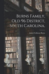 bokomslag Burns Family, Old 96 District, South Carolina.