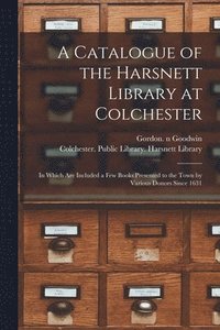 bokomslag Catalogue of the Harsnett Library at Colchester