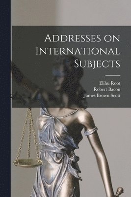 bokomslag Addresses on International Subjects